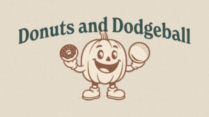 SM 2025 Donuts and Dodgeball 1920x1080 Main Graphic Slide